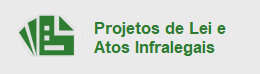 Projetos de Lei e Atos Infralegais